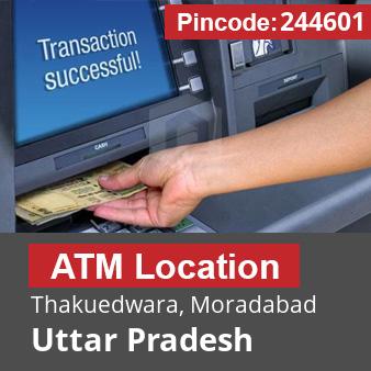 Pincode 244601 ATM Thakuedwara, Moradabad, Uttar Pradesh