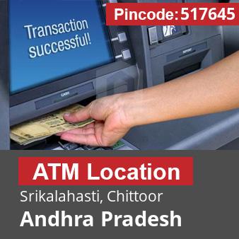 Pincode 517645 ATM Srikalahasti, Chittoor, Andhra Pradesh