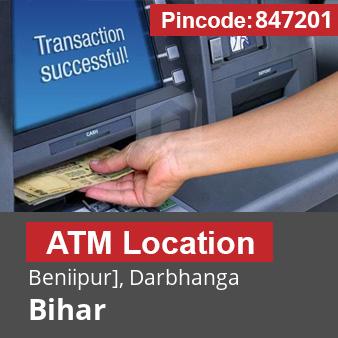 Pincode 847201 ATM Beniipur], Darbhanga, Bihar