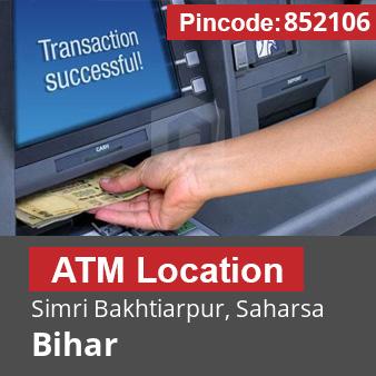 Pincode 852106 ATM Simri Bakhtiarpur, Saharsa, Bihar