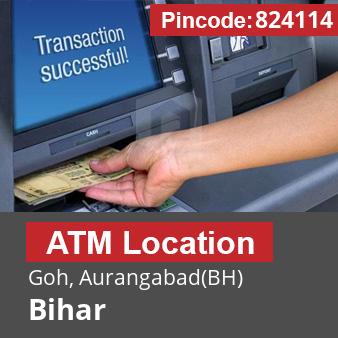 Pincode 824114 ATM Goh, Aurangabad(BH), Bihar