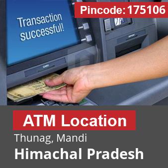 Pincode 175106 ATM Thunag, Mandi, Himachal Pradesh