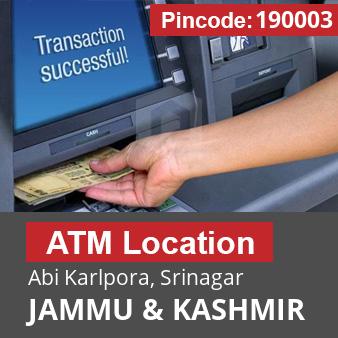 Pincode 190003 ATM Abi Karlpora, Srinagar, JAMMU & KASHMIR