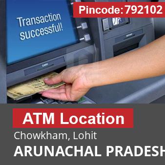 Pincode 792102 ATM Chowkham, Lohit, ARUNACHAL PRADESH