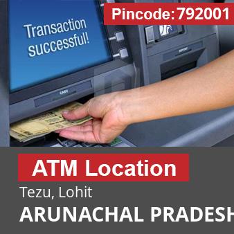 Pincode 792001 ATM Tezu, Lohit, ARUNACHAL PRADESH