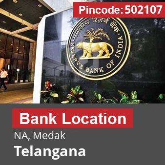 Pincode 502107 Bank NA, Medak, Telangana