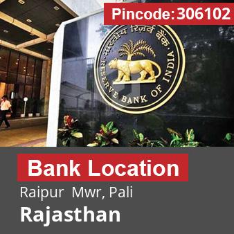 Pincode 306102 Bank Raipur  Mwr, Pali, Rajasthan