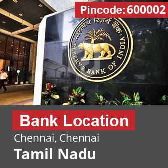 Pincode 600002 Bank Chennai, Chennai, Tamil Nadu