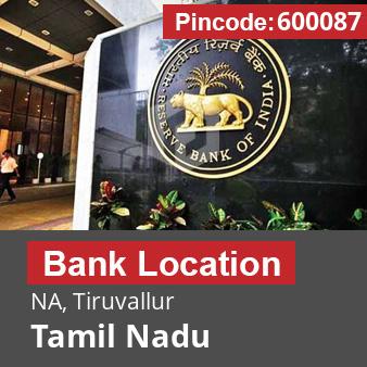 Pincode 600087 Bank NA, Tiruvallur, Tamil Nadu