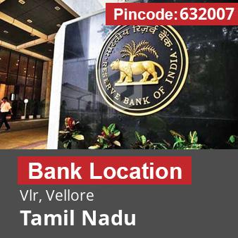 Pincode 632007 Bank Vlr, Vellore, Tamil Nadu