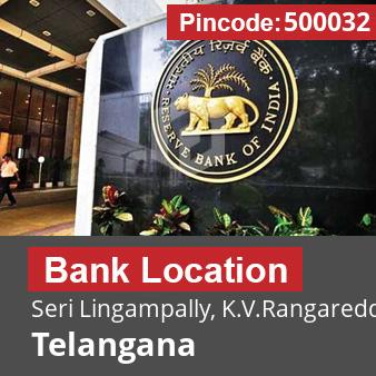 Pincode 500032 Bank Seri Lingampally, K.V.Rangareddy, Telangana