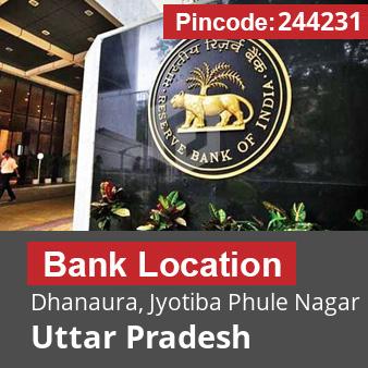 Pincode 244231 Bank Dhanaura, Jyotiba Phule Nagar, Uttar Pradesh