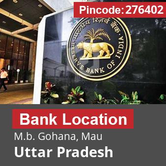 Pincode 276402 Bank M.b. Gohana, Mau, Uttar Pradesh