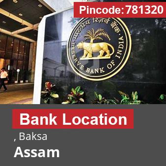 Pincode 781320 Bank , Baksa, Assam