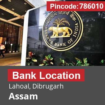 Pincode 786010 Bank Lahoal, Dibrugarh, Assam