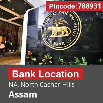 Pincode 788931 Bank NA, North Cachar Hills, Assam