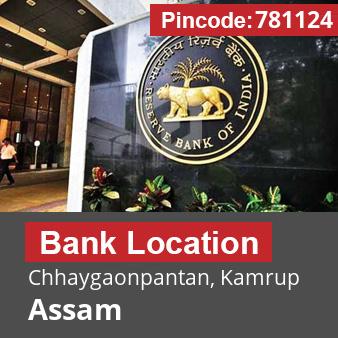 Pincode 781124 Bank Chhaygaonpantan, Kamrup, Assam