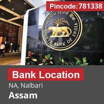 Pincode 781338 Bank NA, Nalbari, Assam