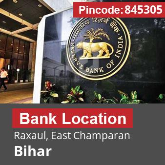 Pincode 845305 Bank Raxaul, East Champaran, Bihar