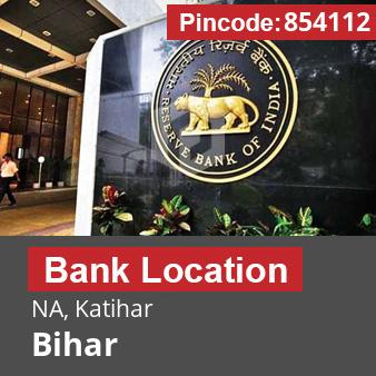 Pincode 854112 Bank NA, Katihar, Bihar