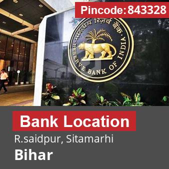 Pincode 843328 Bank R.saidpur, Sitamarhi, Bihar