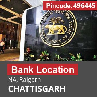 Pincode 496445 Bank NA, Raigarh, CHATTISGARH