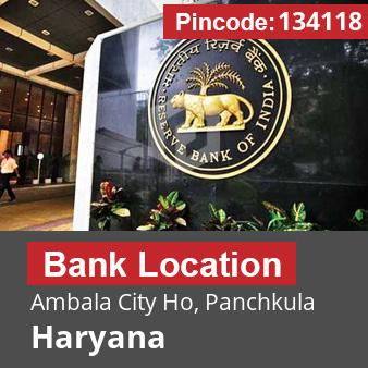 Pincode 134118 Bank Ambala City Ho, Panchkula, Haryana