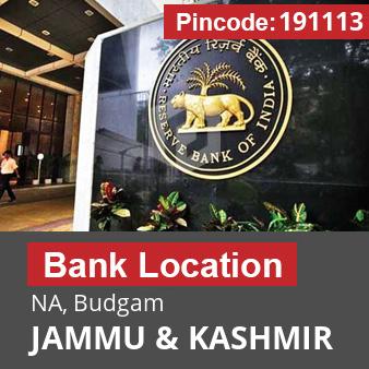 Pincode 191113 Bank NA, Budgam, JAMMU & KASHMIR