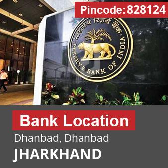 Pincode 828124 Bank Dhanbad, Dhanbad, JHARKHAND