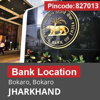 Pincode 827013 Bank Bokaro, Bokaro, JHARKHAND