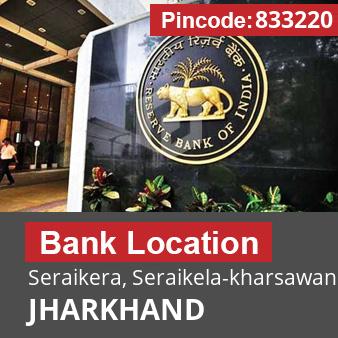 Pincode 833220 Bank Seraikera, Seraikela-kharsawan, JHARKHAND