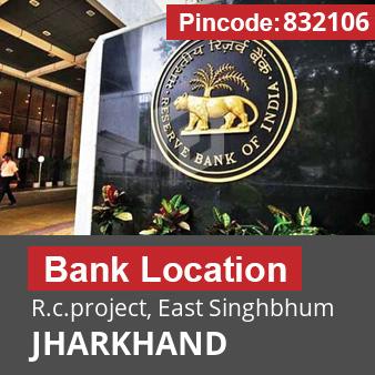 Pincode 832106 Bank R.c.project, East Singhbhum, JHARKHAND