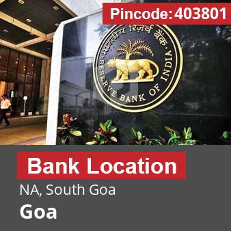 Pincode 403801 Bank NA, South Goa, Goa
