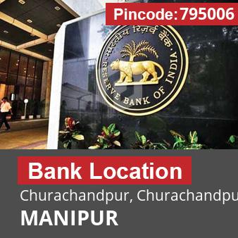 Pincode 795006 Bank Churachandpur, Churachandpur, MANIPUR