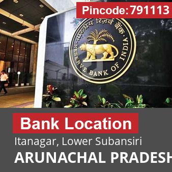 Pincode 791113 Bank Itanagar, Lower Subansiri, ARUNACHAL PRADESH