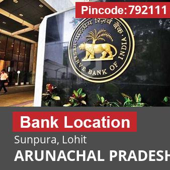 Pincode 792111 Bank Sunpura, Lohit, ARUNACHAL PRADESH