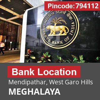 Pincode 794112 Bank Mendipathar, West Garo Hills, MEGHALAYA