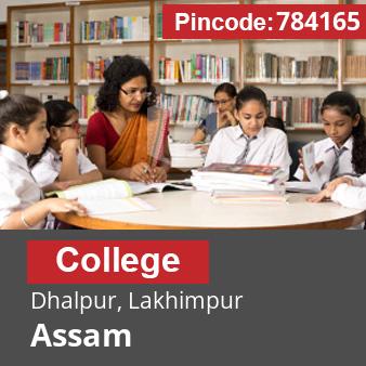 Pincode 784165 College Dhalpur, Lakhimpur, Assam