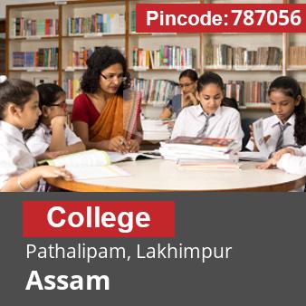 Pincode 787056 College Pathalipam, Lakhimpur, Assam