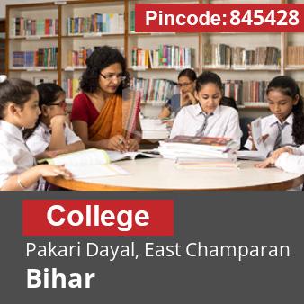 Pincode 845428 College Pakari Dayal, East Champaran, Bihar