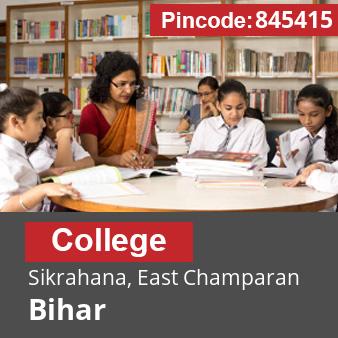 Pincode 845415 College Sikrahana, East Champaran, Bihar