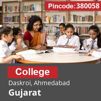 Pincode 380058 College Daskroi, Ahmedabad, Gujarat