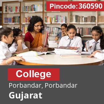 Pincode 360590 College Porbandar, Porbandar, Gujarat