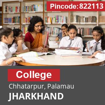 Pincode 822113 College Chhatarpur, Palamau, JHARKHAND