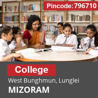 Pincode 796710 College West Bunghmun, Lunglei, MIZORAM