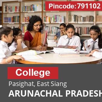 Pincode 791102 College Pasighat, East Siang, ARUNACHAL PRADESH