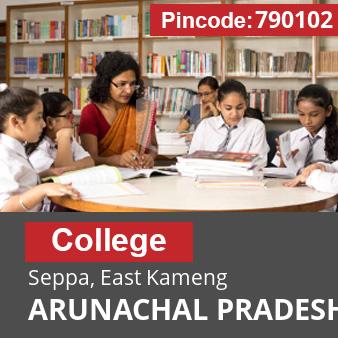 Pincode 790102 College Seppa, East Kameng, ARUNACHAL PRADESH