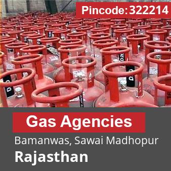 Pincode 322214 Gas Agencies Bamanwas, Sawai Madhopur, Rajasthan