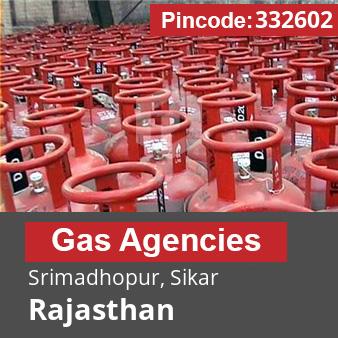 Pincode 332602 Gas Agencies Srimadhopur, Sikar, Rajasthan