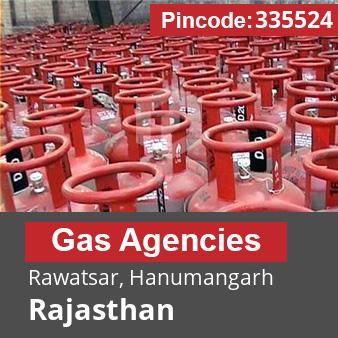 Pincode 335524 Gas Agencies Rawatsar, Hanumangarh, Rajasthan